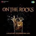 On The Rocks - A Playlist Celebrating Life - Indrani Mukherjee Song Download